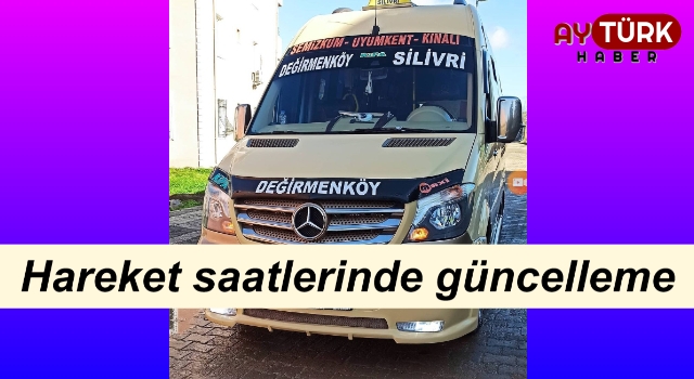 Değirmenköy - Silivri minibüslerinin çalışma saatleri yine değişti