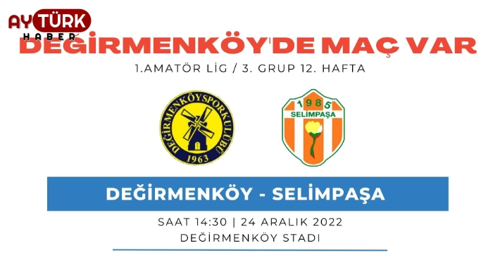 Değirmenköyspor ve Selimpaşaspor maçı 24 Aralık Cumartesi günü oynanacak