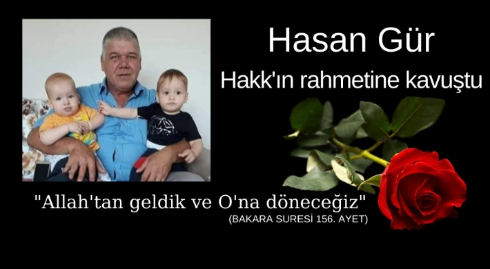 Hasan Gür Hakk'ın rahmetine kavuştu