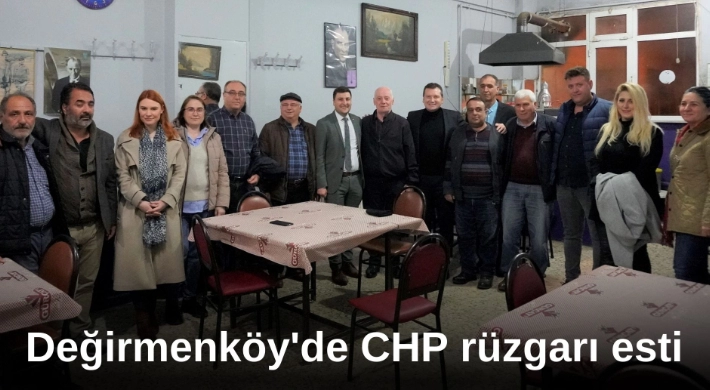 Değirmenköy’de CHP rüzgarı esti