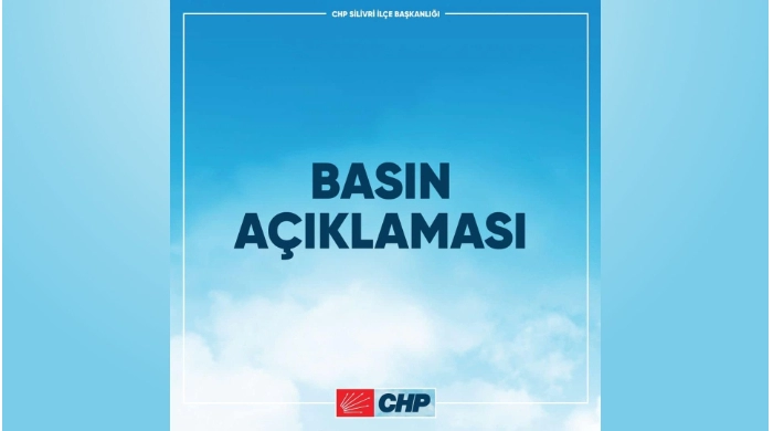 CHP Silivri İlçe Başkanlığı Basın Açıklaması