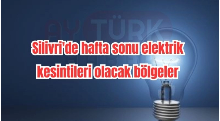 Silivri’de 8-9 Kasım’da Planlı Elektrik Kesintileri Yaşanacak
