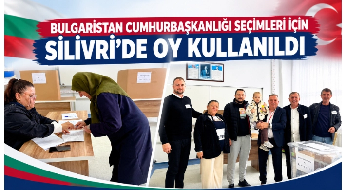 Bulgaristan Cumhurbaşkanlığı Seçimleri İçin Silivri’de Oy Kullanıldı