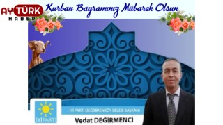İYİ Parti Değirmenköy Başkanı’ndan bayram mesajı