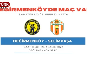 Değirmenköyspor ve Selimpaşaspor maçı 24 Aralık Cumartesi günü oynanacak