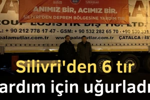 Silivri'den 6 tır yardım için uğurladık