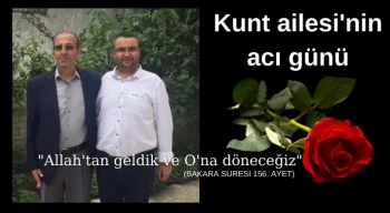 Kunt Ailesinin acı günü