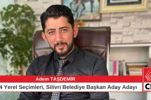 Adem Taşdemir; “CHP’den 2024 Silivri Belediye Başkanlığı aday adayıyım”