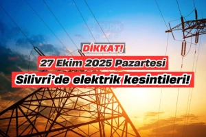 Silivri’de 27 Ekim Pazartesi Günü Planlı Elektrik Kesintisi!