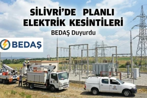 Boğaziçi Elektrik Dağıtım A.Ş. (BEDAŞ) Silivri’de Planlı Elektrik Kesintisi Yapacak
