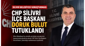 CHP Silivri İlçe Başkanı Doruk Bulut tutuklandı