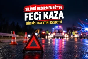 Silivri Değirmenköy’de feci kaza: Bir kişi hayatını kaybetti