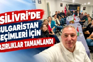 Silivri’de Bulgaristan Seçimleri İçin Hazırlıklar Tamamlandı